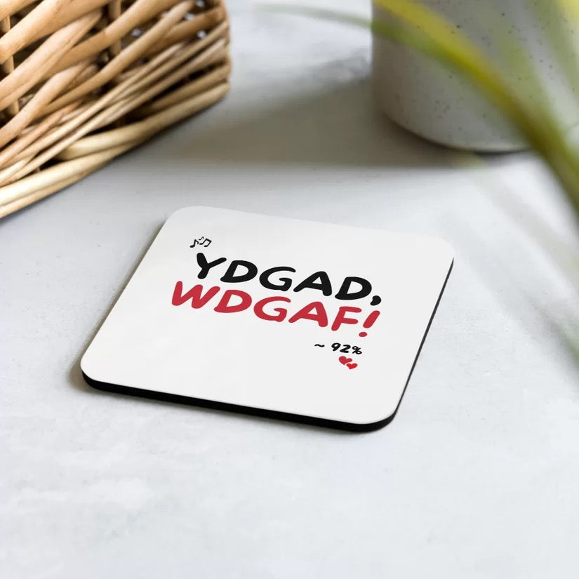 YDGAD. WDGAF! Cork-Backed Coaster